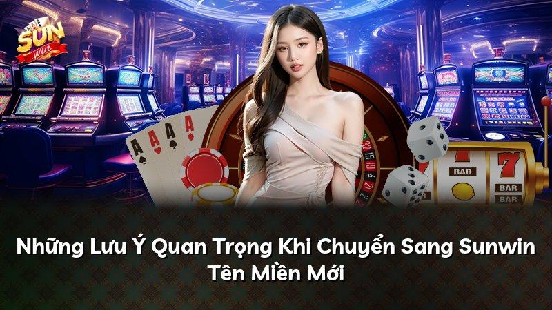 Những Lưu Ý Quan Trọng Khi Chuyển Sang Sunwin Tên Miền Mới