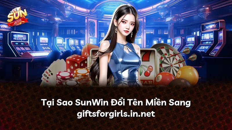 Tại Sao SunWin Đổi Tên Miền Sang giftsforgirls.in.net